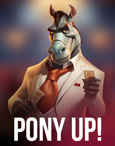 Pony Up!