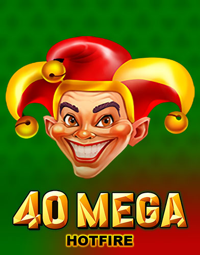 40 Mega Hotfire