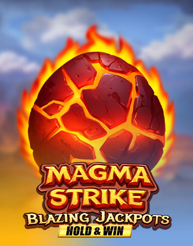 Magma Strike Blazing Jackpots