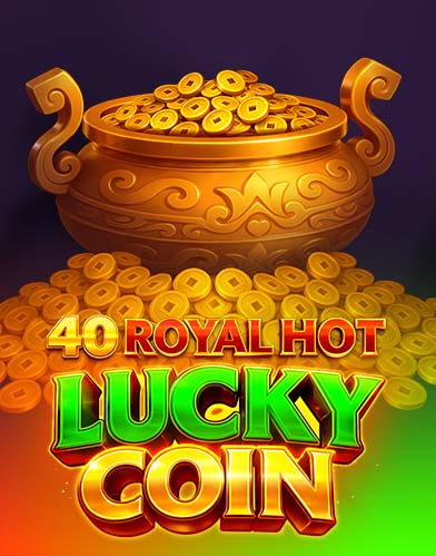 40 Royal Hot Lucky Coin