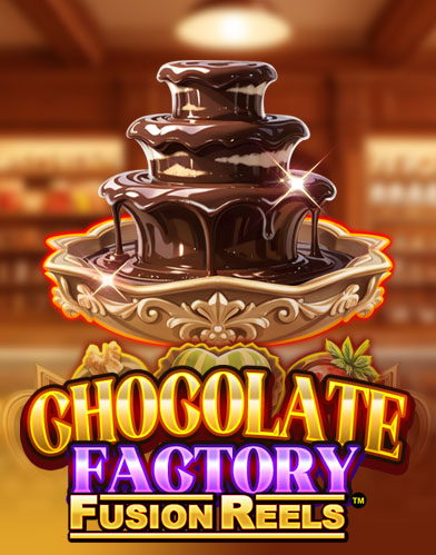 Chocolate Factory Fusion Reels