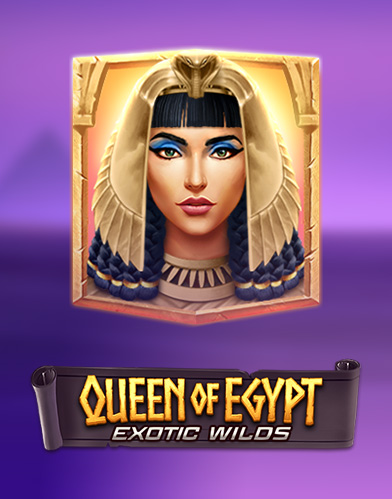 Queen Of Egypt Exotic Wilds