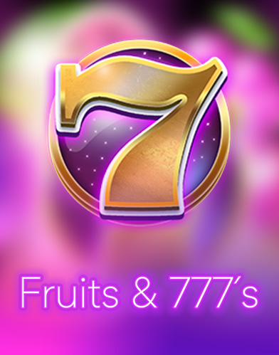 Fruits and 777's