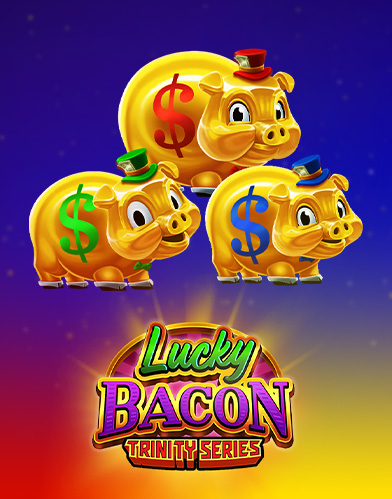 LUCKY BACON: TRINITY SERIES
