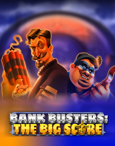 Bank Busters: The Big Score