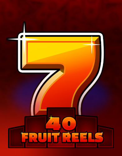  40 Fruit Reels